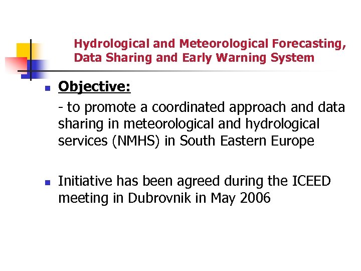 Hydrological and Meteorological Forecasting, Data Sharing and Early Warning System n n Objective: -