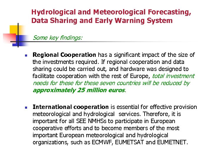 Hydrological and Meteorological Forecasting, Data Sharing and Early Warning System Some key findings: n