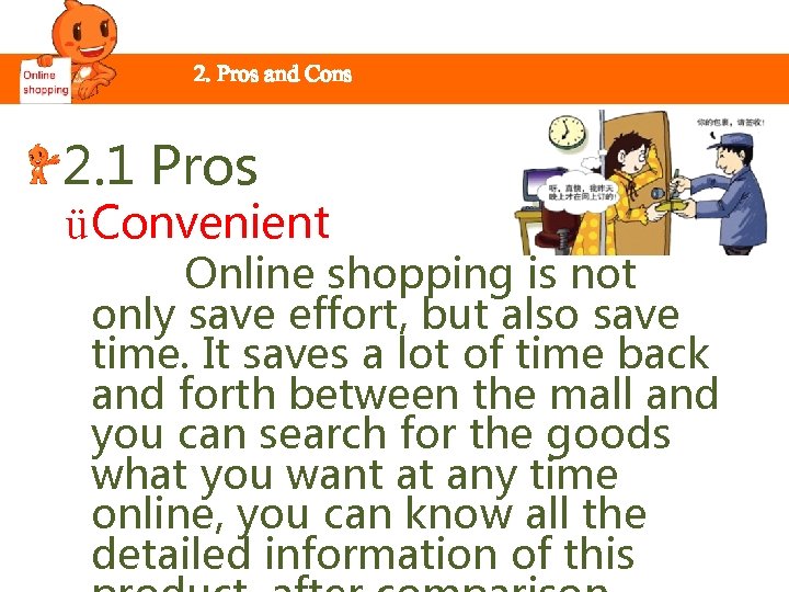 2. Pros and Cons 2. 1 Pros ü Convenient Online shopping is not only
