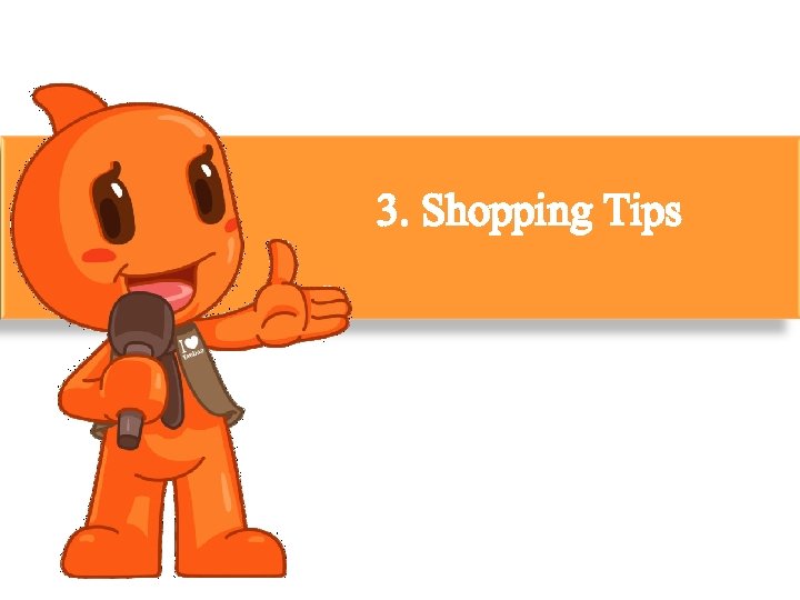 3. Shopping Tips 