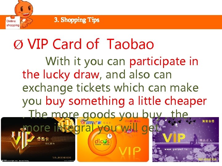 3. Shopping Tips Ø VIP Card of Taobao With it you can participate in