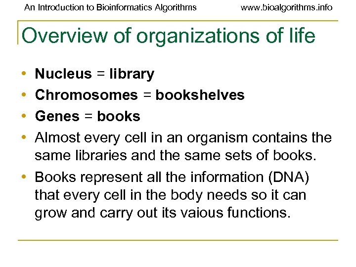 An Introduction to Bioinformatics Algorithms www. bioalgorithms. info Overview of organizations of life •