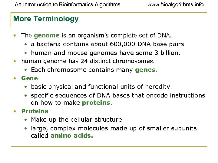 An Introduction to Bioinformatics Algorithms www. bioalgorithms. info More Terminology • The genome is