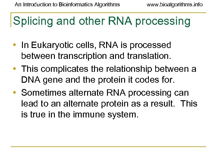 An Introduction to Bioinformatics Algorithms www. bioalgorithms. info Splicing and other RNA processing •