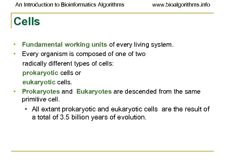 An Introduction to Bioinformatics Algorithms www. bioalgorithms. info Cells • Fundamental working units of