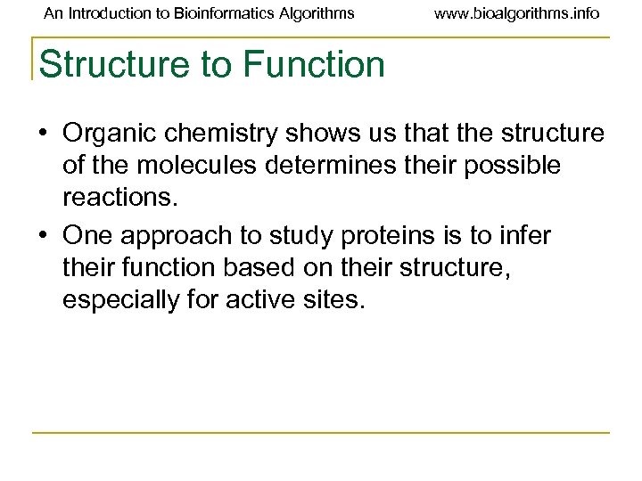 An Introduction to Bioinformatics Algorithms www. bioalgorithms. info Structure to Function • Organic chemistry