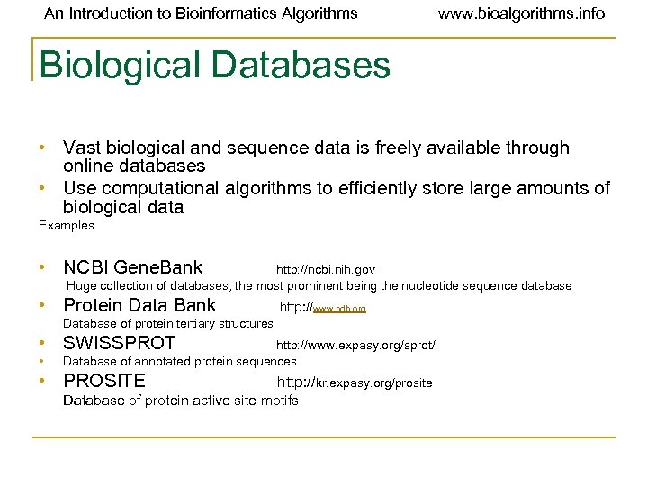 An Introduction to Bioinformatics Algorithms www. bioalgorithms. info Biological Databases • Vast biological and