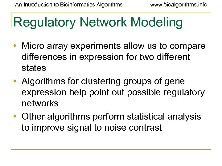 An Introduction to Bioinformatics Algorithms www. bioalgorithms. info Regulatory Network Modeling • Micro array