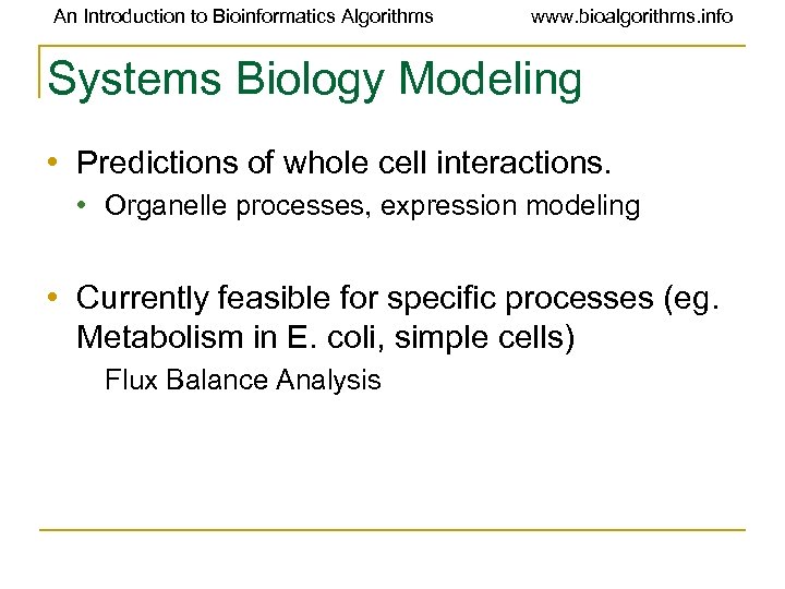 An Introduction to Bioinformatics Algorithms www. bioalgorithms. info Systems Biology Modeling • Predictions of