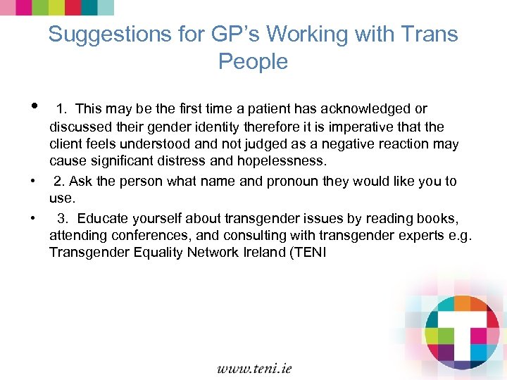 Suggestions for GP’s Working with Trans People • 1. This may be the first