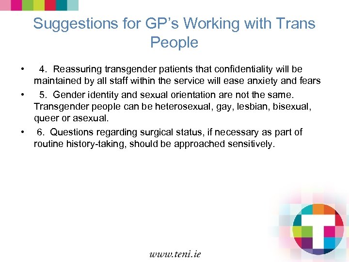 Suggestions for GP’s Working with Trans People • 4. Reassuring transgender patients that confidentiality