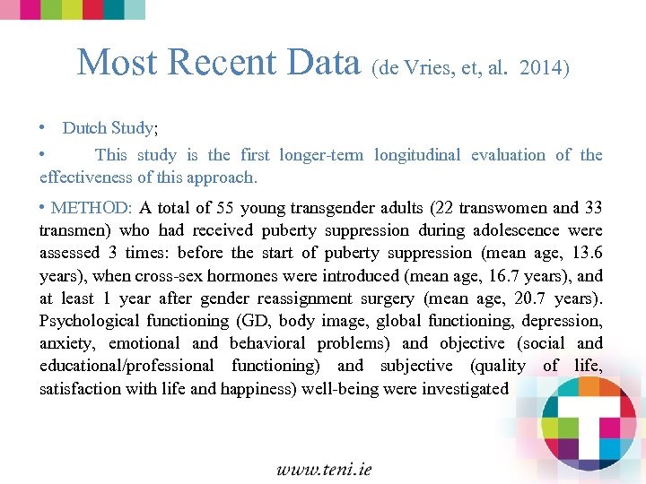 Most Recent Data (de Vries, et, al. 2014) • Dutch Study; • This study