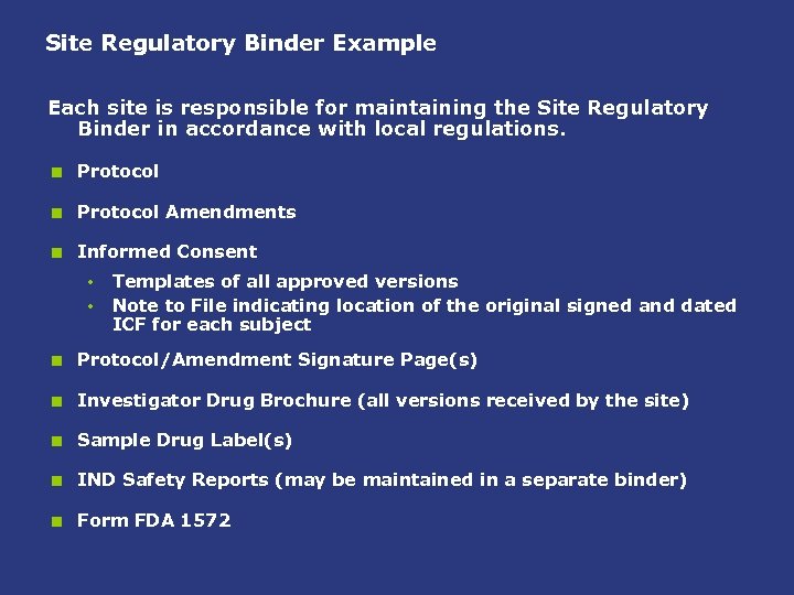 Site Regulatory Binder Example Each site is responsible for maintaining the Site Regulatory Binder