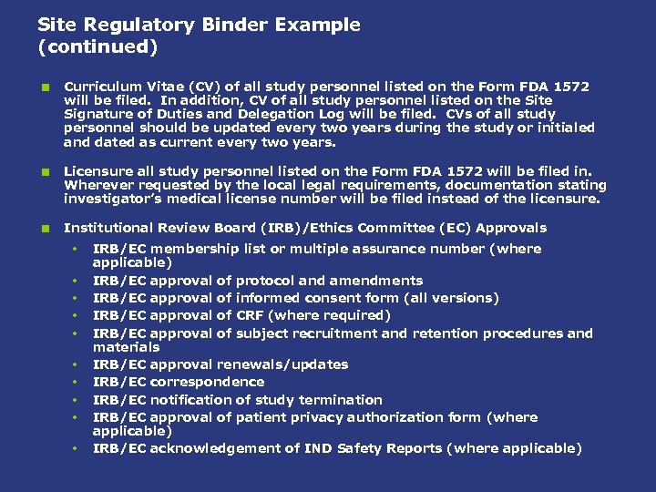Site Regulatory Binder Example (continued) < Curriculum Vitae (CV) of all study personnel listed