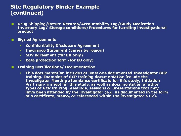 Site Regulatory Binder Example (continued) < Drug Shipping/Return Records/Accountability Log/Study Medication Inventory Log/ Storage