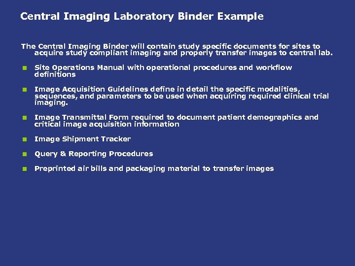 Central Imaging Laboratory Binder Example The Central Imaging Binder will contain study specific documents