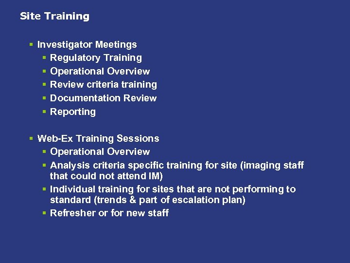 Site Training § Investigator Meetings § Regulatory Training § Operational Overview § Review criteria