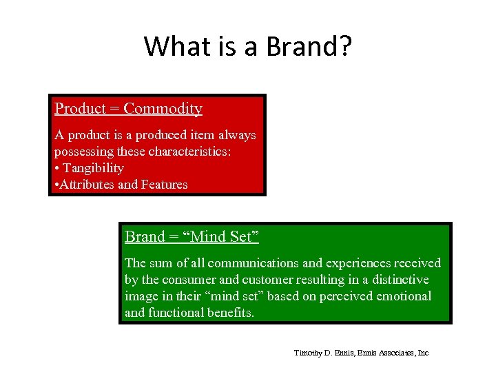 What is a Brand? Product = Commodity A product is a produced item always
