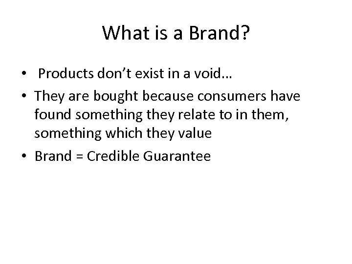 What is a Brand? • Products don’t exist in a void… • They are