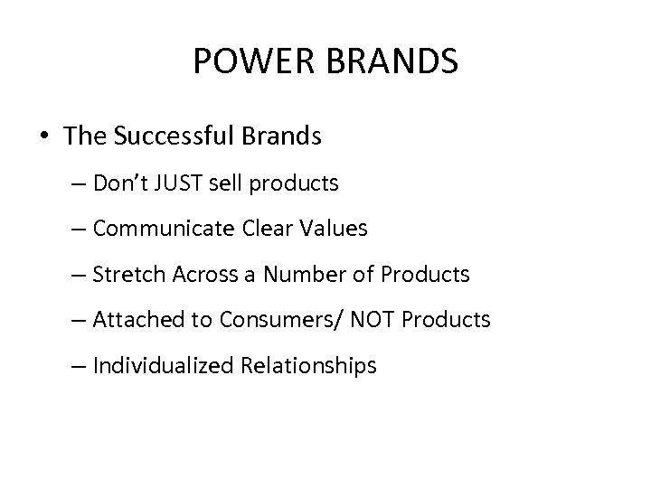 POWER BRANDS • The Successful Brands – Don’t JUST sell products – Communicate Clear