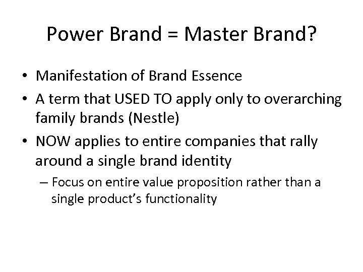 Power Brand = Master Brand? • Manifestation of Brand Essence • A term that