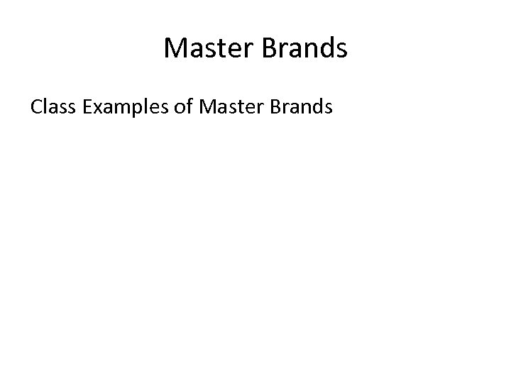 Master Brands Class Examples of Master Brands 