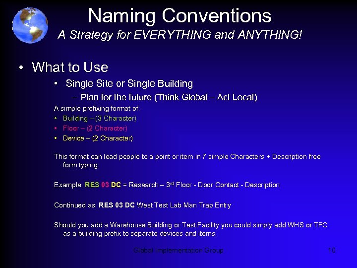 Naming Conventions A Strategy for EVERYTHING and ANYTHING! • What to Use • Single