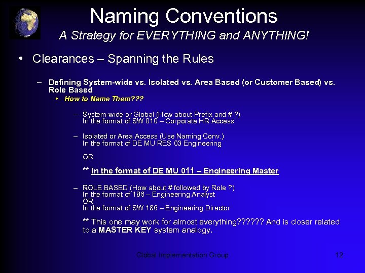 Naming Conventions A Strategy for EVERYTHING and ANYTHING! • Clearances – Spanning the Rules