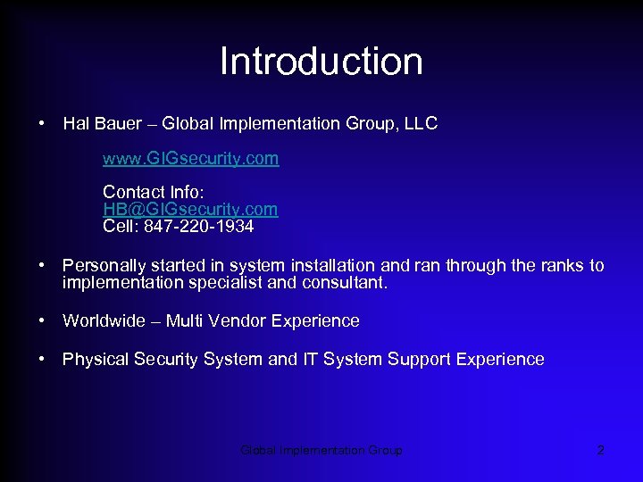 Introduction • Hal Bauer – Global Implementation Group, LLC www. GIGsecurity. com Contact Info: