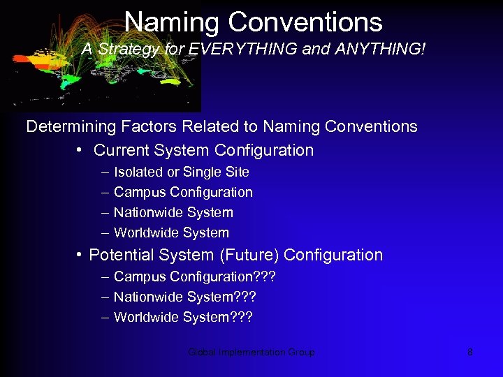 Naming Conventions A Strategy for EVERYTHING and ANYTHING! Determining Factors Related to Naming Conventions