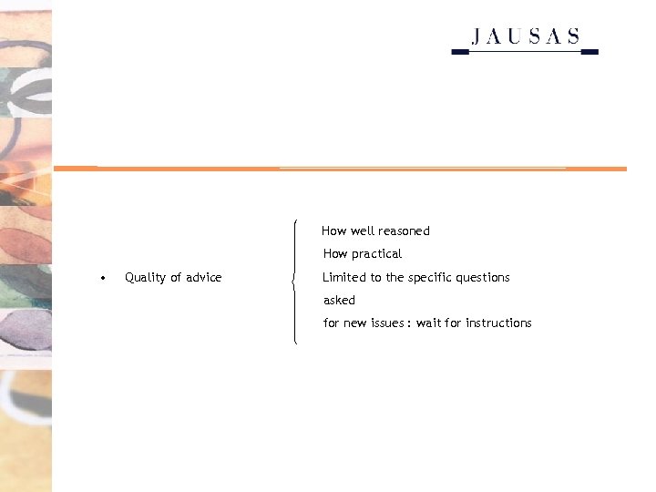 How well reasoned How practical • Quality of advice Limited to the specific questions