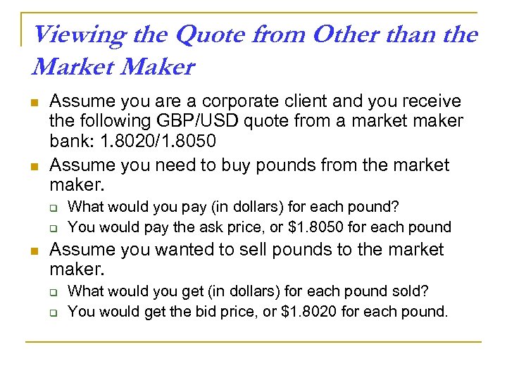 Viewing the Quote from Other than the Market Maker n n Assume you are