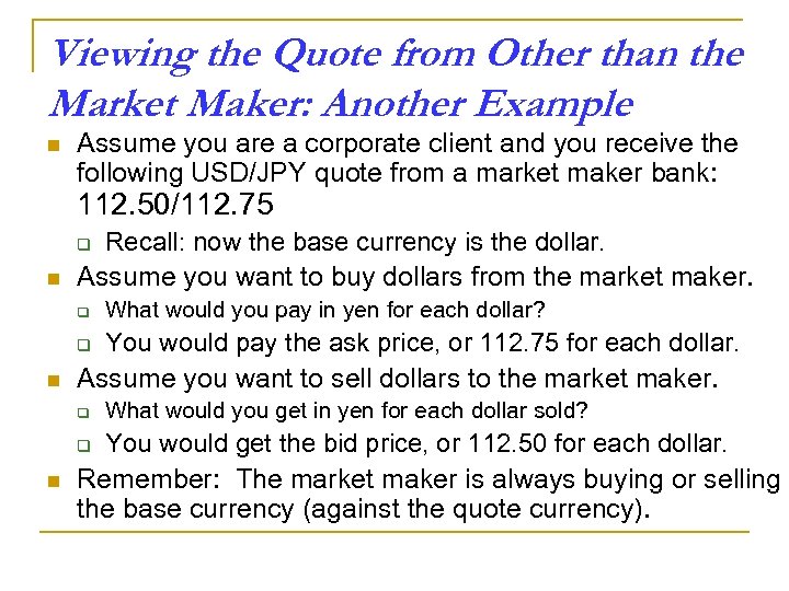 Viewing the Quote from Other than the Market Maker: Another Example n Assume you
