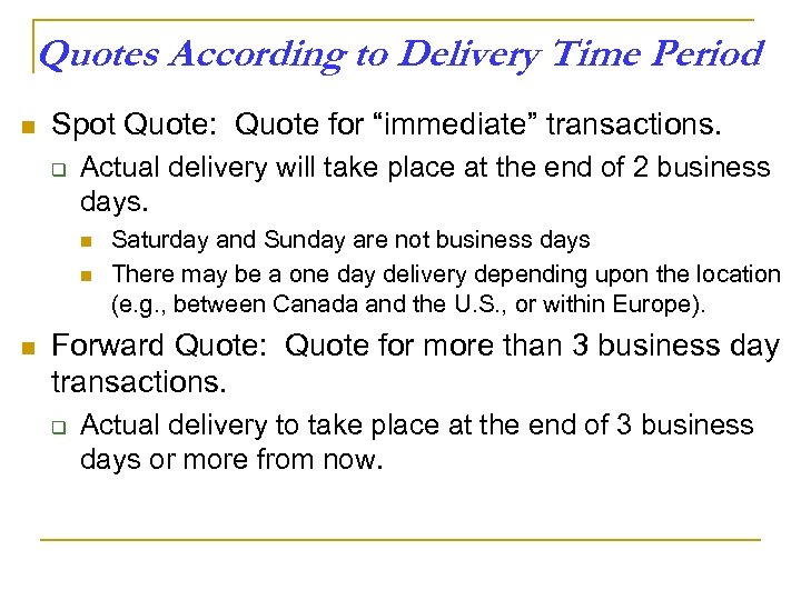 Quotes According to Delivery Time Period n Spot Quote: Quote for “immediate” transactions. q
