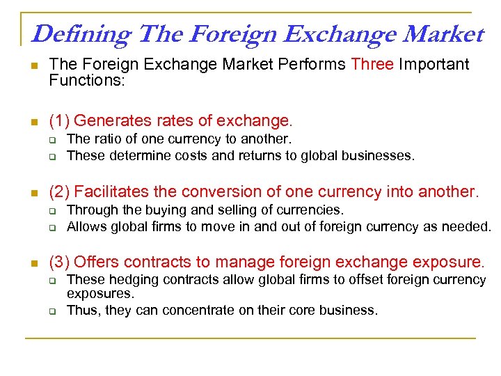 Defining The Foreign Exchange Market n The Foreign Exchange Market Performs Three Important Functions: