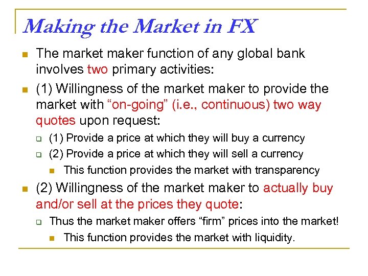 Making the Market in FX n n The market maker function of any global