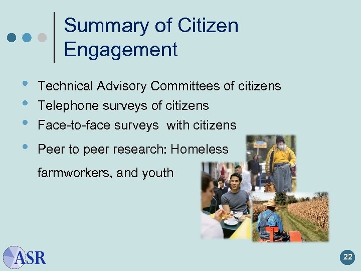 Summary of Citizen Engagement • • Technical Advisory Committees of citizens Telephone surveys of