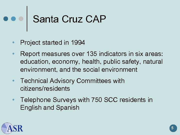 Santa Cruz CAP • Project started in 1994 • Report measures over 135 indicators