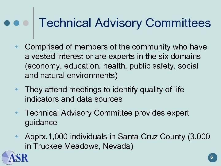 Technical Advisory Committees • Comprised of members of the community who have a vested