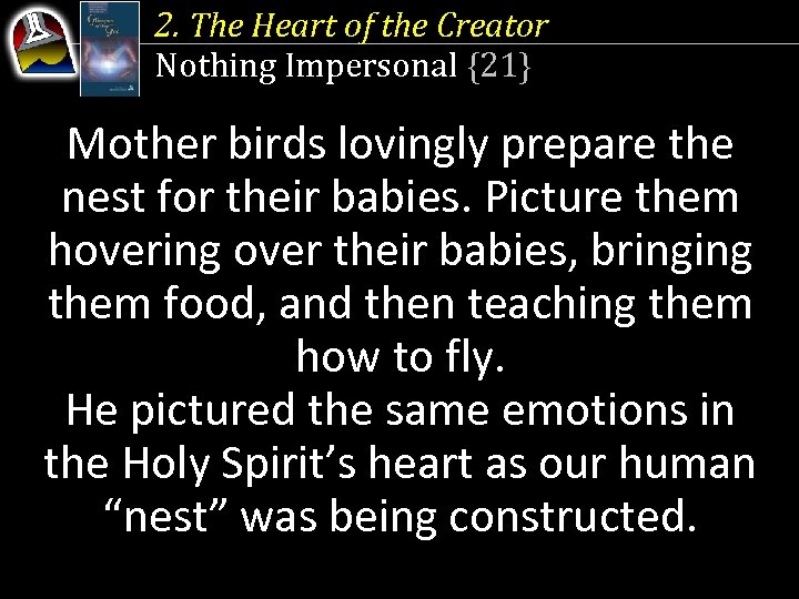 2. The Heart of the Creator Nothing Impersonal {21} Mother birds lovingly prepare the