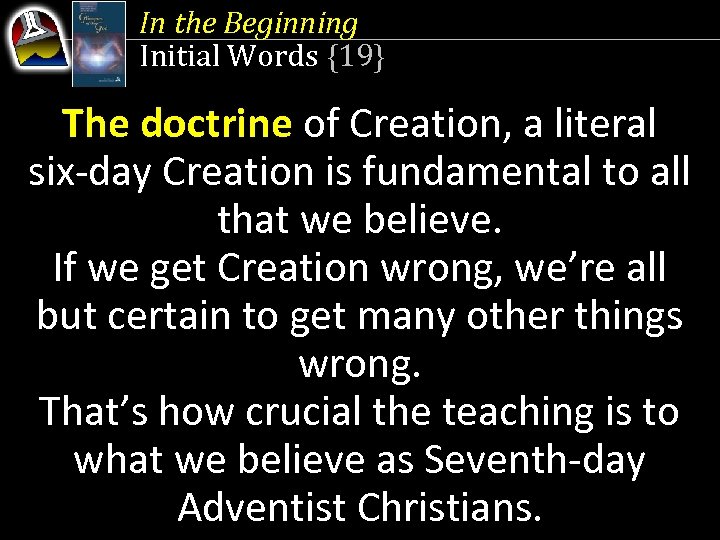In the Beginning Initial Words {19} The doctrine of Creation, a literal fundamental to