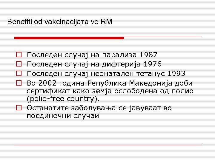Benefiti od vakcinacijaта vo RM Последен случај на парализа 1987 Последен случај на дифтерија