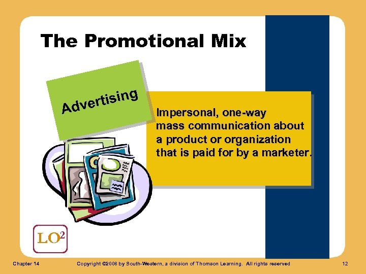 The Promotional Mix tising dver A Impersonal, one-way mass communication about a product or
