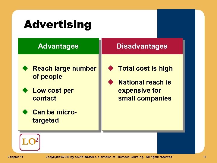 Advertising Advantages u Reach large number of people u Low cost per contact Disadvantages