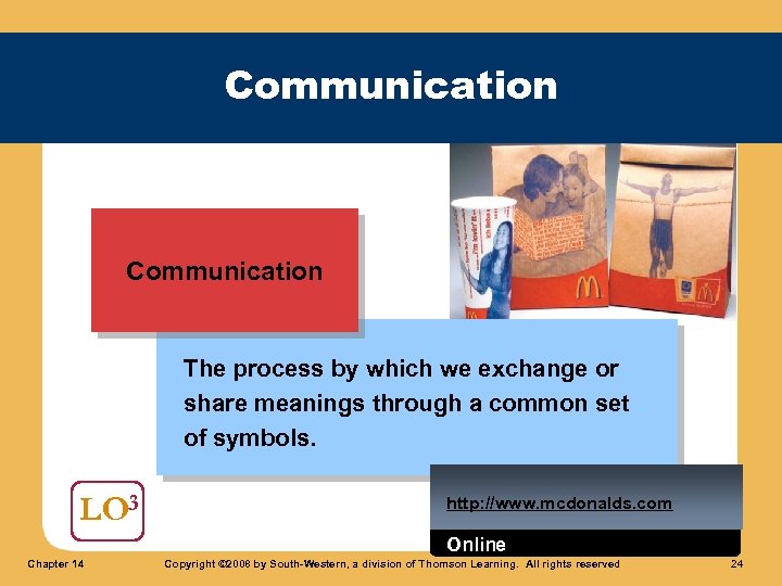 Communication The process by which we exchange or share meanings through a common set