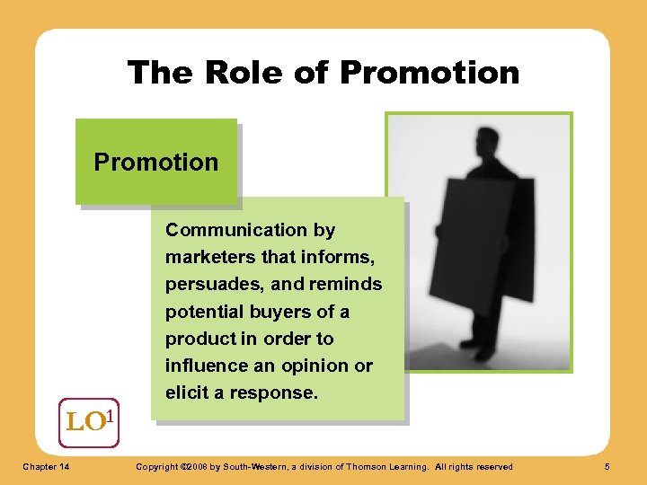 The Role of Promotion Communication by marketers that informs, persuades, and reminds potential buyers