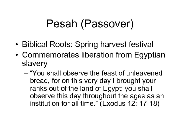 Pesah (Passover) • Biblical Roots: Spring harvest festival • Commemorates liberation from Egyptian slavery