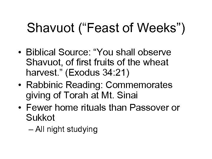 Shavuot (“Feast of Weeks”) • Biblical Source: “You shall observe Shavuot, of first fruits