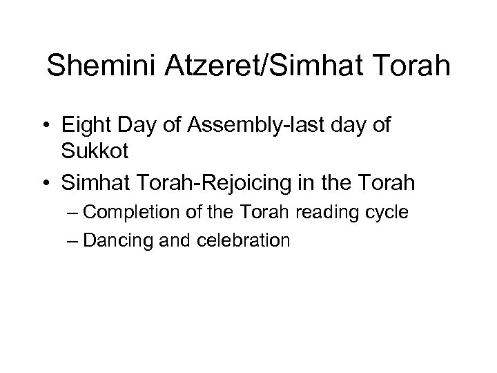 Shemini Atzeret/Simhat Torah • Eight Day of Assembly-last day of Sukkot • Simhat Torah-Rejoicing