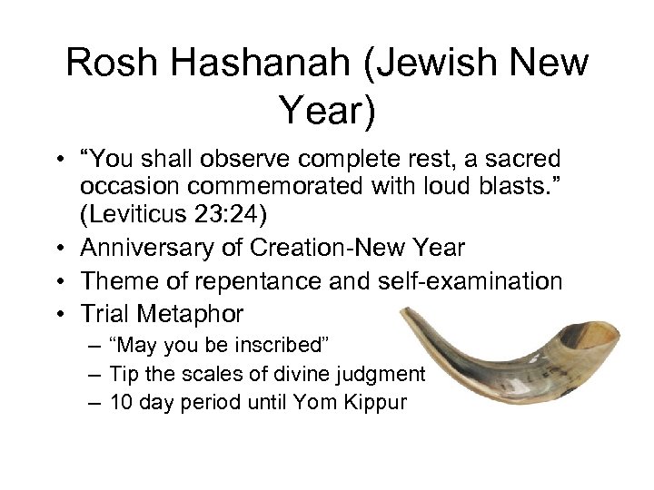 Rosh Hashanah (Jewish New Year) • “You shall observe complete rest, a sacred occasion